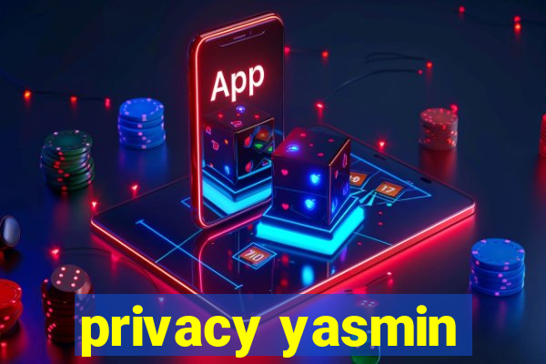 privacy yasmin